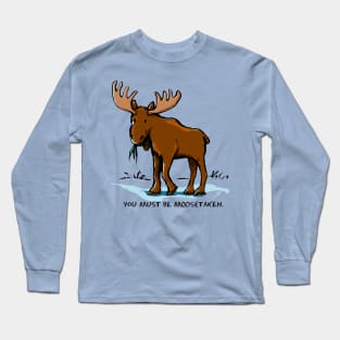 You Must be Moosetaken Long Sleeve T-Shirt